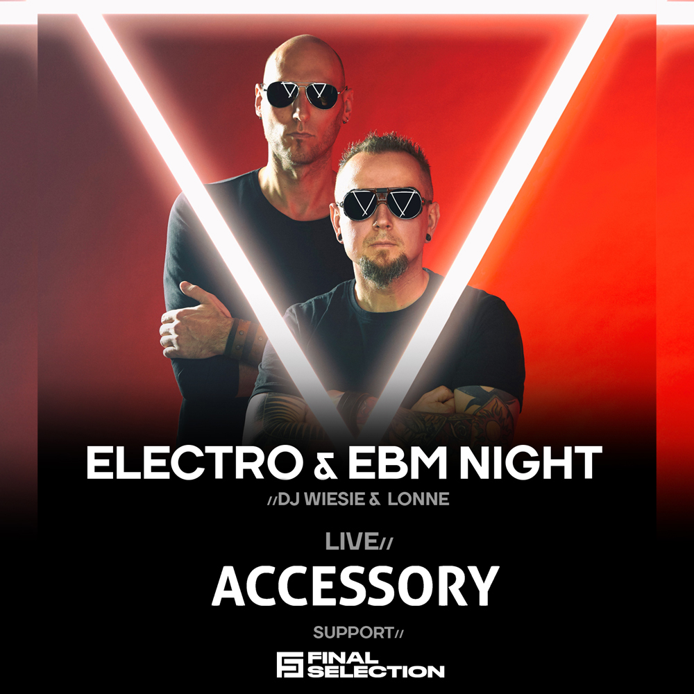 ELECTRO & EBM NIGHT – Live: ACCESSORY & support: FINAL SELECTION